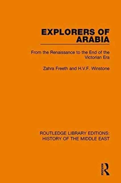 Explorers of Arabia : From the Renaissance to the End of the Victorian Era