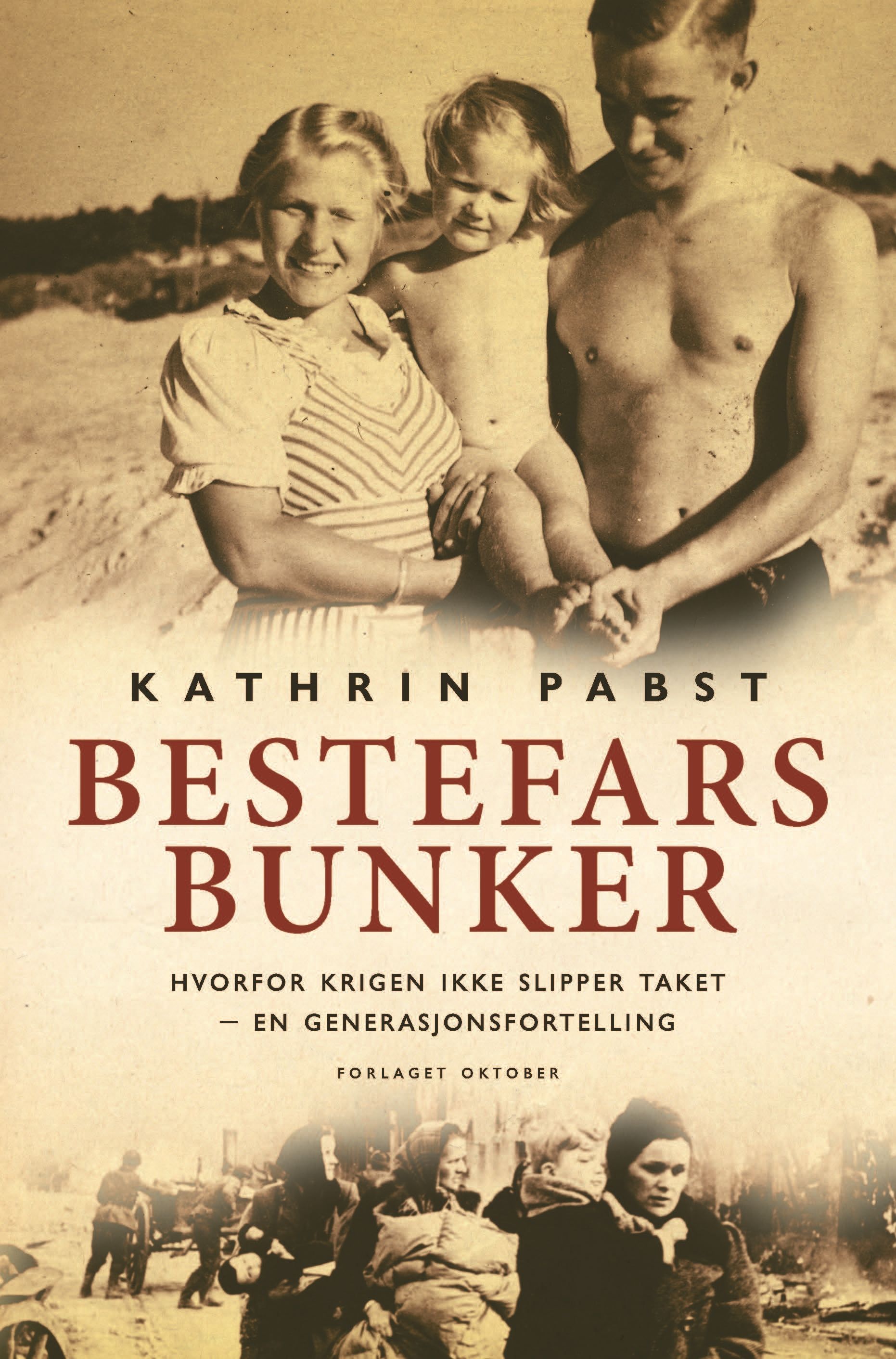 Bestefars bunker : hvorfor krigen ikke slipper taket : en generasjonsfortelling