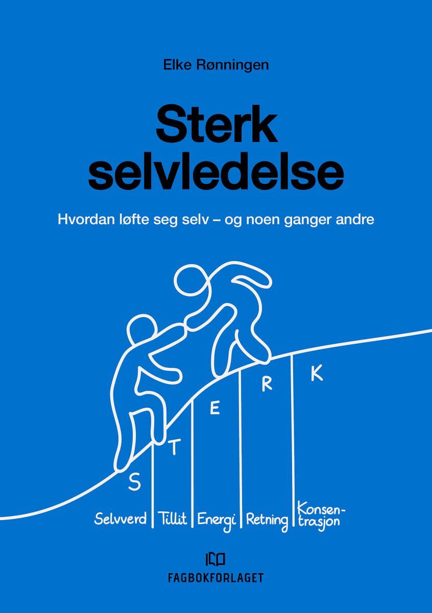 Sterk selvledelse : hvordan løfte seg selv - og noen ganger andre