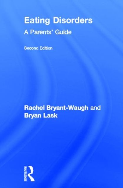 Eating Disorders : A Parents' Guide, Second edition