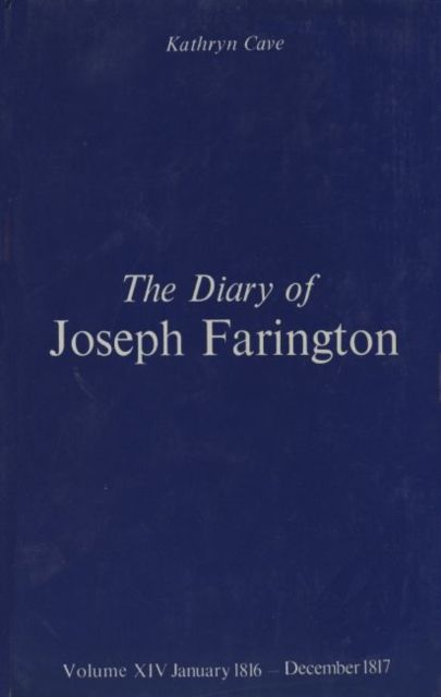 The Diary of Joseph Farington : Volume 13, January 1813 - June 1814, Volume 14, July 1814 - December 1815