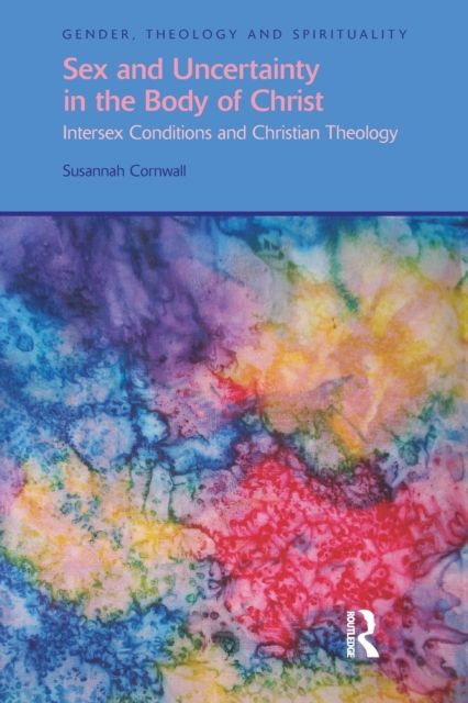 Sex and Uncertainty in the Body of Christ : Intersex Conditions and Christian Theology