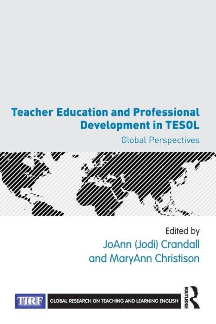 Teacher Education and Professional Development in TESOL : Global Perspectives