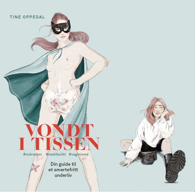 Vondt i tissen : din guide til et smertefritt underliv : #vulodyni, #vestibulitt, #vaginisme
