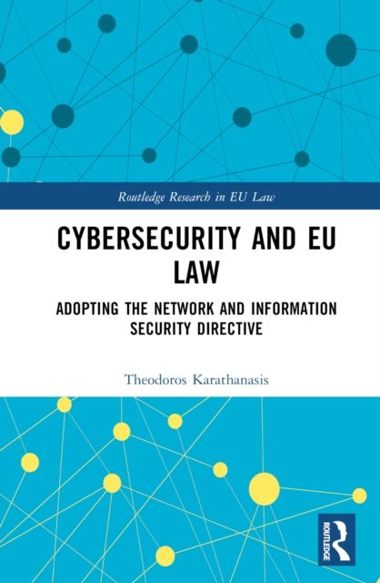 Cybersecurity and EU Law : Adopting the Network and Information Security Directive