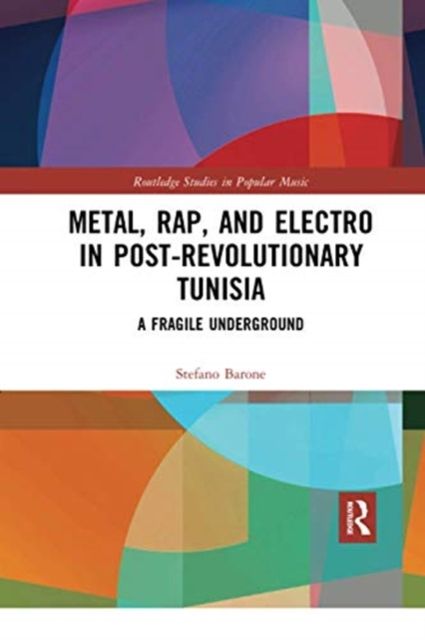 Metal, Rap, and Electro in Post-Revolutionary Tunisia : A Fragile Underground