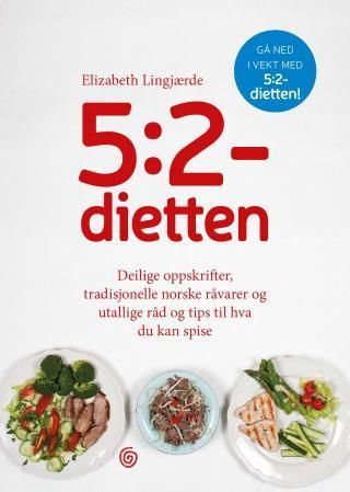 5:2-dietten : deilige oppskrifter, tradisjonelle norske råvarer og utallige råd og tips til hva du kan spise