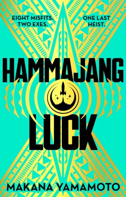 Hammajang Luck : Ocean’s 8 meets sci-fi in this devilishly funny and romantic heist adventure debut