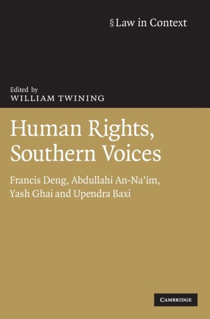 Human Rights, Southern Voices : Francis Deng, Abdullahi An-Na'im, Yash Ghai and Upendra Baxi