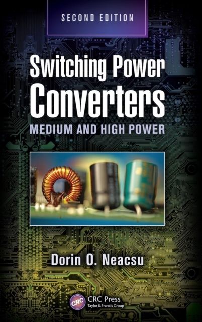 Switching Power Converters : Medium and High Power, Second Edition