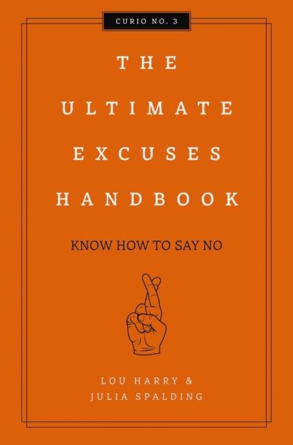 The Ultimate Excuses Handbook : Know How To Say No