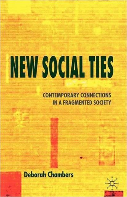 New Social Ties : Contemporary Connections in a Fragmented Society