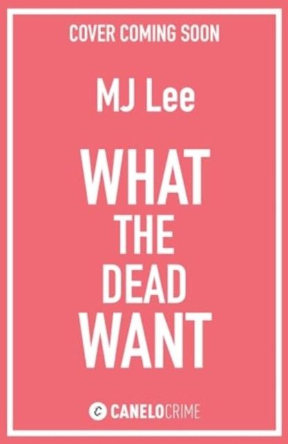 What the Dead Want : A twisty crime thriller full of suspense