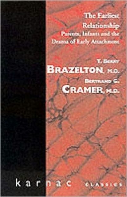 The Earliest Relationship : Parents, Infants and the Drama of Early Attachment