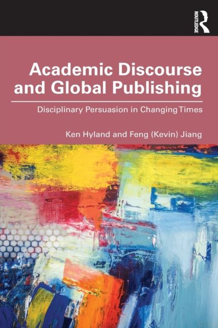 Academic Discourse and Global Publishing : Disciplinary Persuasion in Changing Times