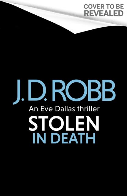 Stolen in Death: An Eve Dallas thriller (In Death 62)