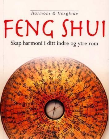 Feng shui : skap harmoni i ditt indre og ytre rom