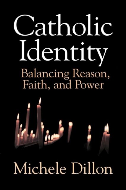 Catholic Identity : Balancing Reason, Faith, and Power