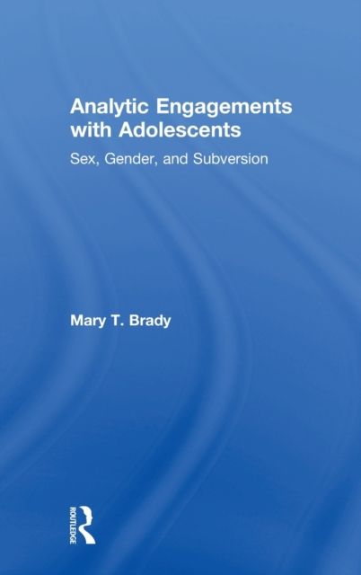 Analytic Engagements with Adolescents : Sex, Gender, and Subversion