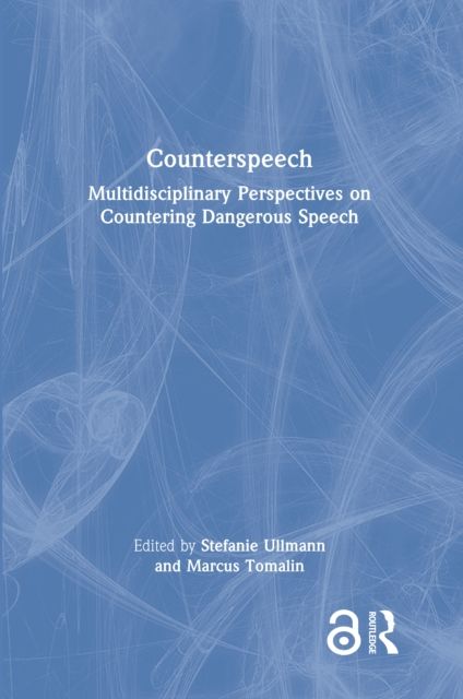 Counterspeech : Multidisciplinary Perspectives on Countering Dangerous Speech