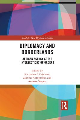 Diplomacy and Borderlands : African Agency at the Intersections of Orders