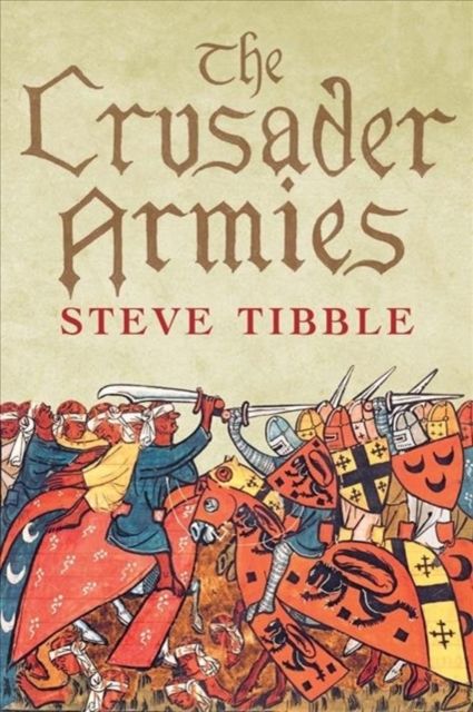 The Crusader Armies : 1099–1187