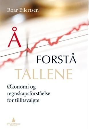 Å forstå tallene : økonomi- og regnskapsforståelse for tillitsvalgte