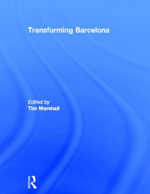 Transforming Barcelona : The Renewal of a European Metropolis