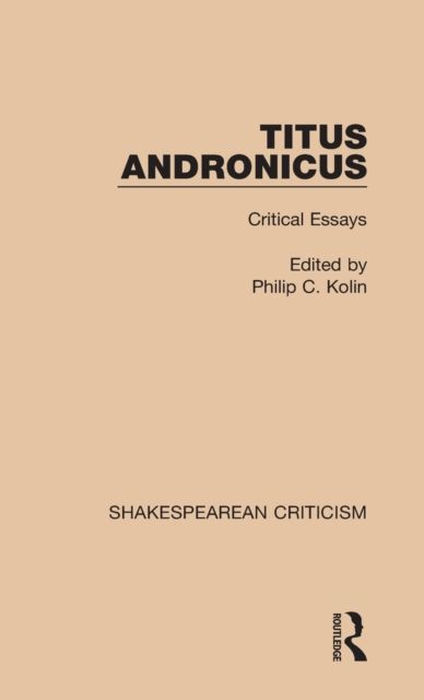 Titus Andronicus : Critical Essays