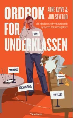 Ordbok for underklassen : slå tilbake mot byråkratispråk og nyord fra næringslivet