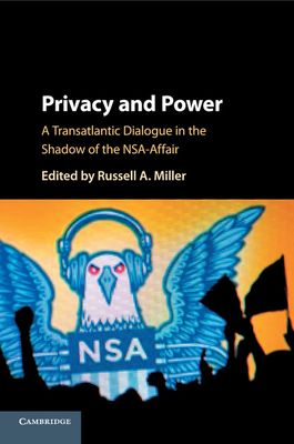 Privacy and Power : A Transatlantic Dialogue in the Shadow of the NSA-Affair