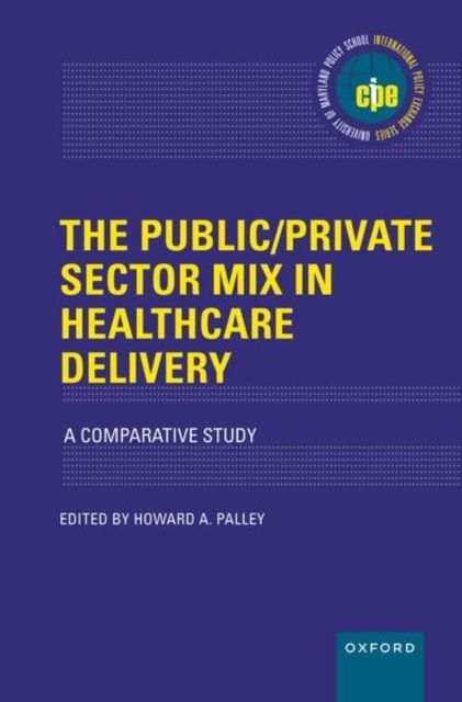 The Public/Private Sector Mix in Healthcare Delivery : A Comparative Study