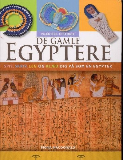 De gamle egyptere : spis, skriv, leg og klæd dig på som en egypter