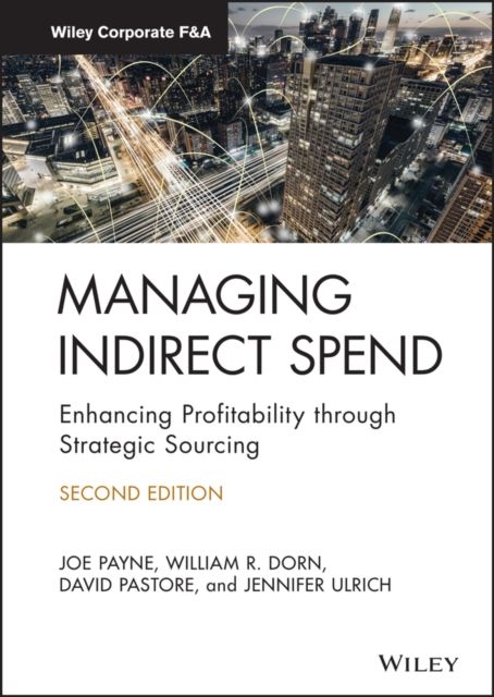 Managing Indirect Spend : Enhancing Profitability through Strategic Sourcing