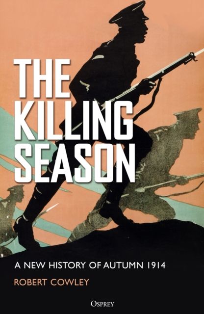 The Killing Season : A New History of Autumn 1914