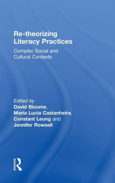 Re-theorizing Literacy Practices : Complex Social and Cultural Contexts