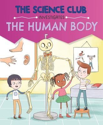 The Science Club Investigates: The Human Body