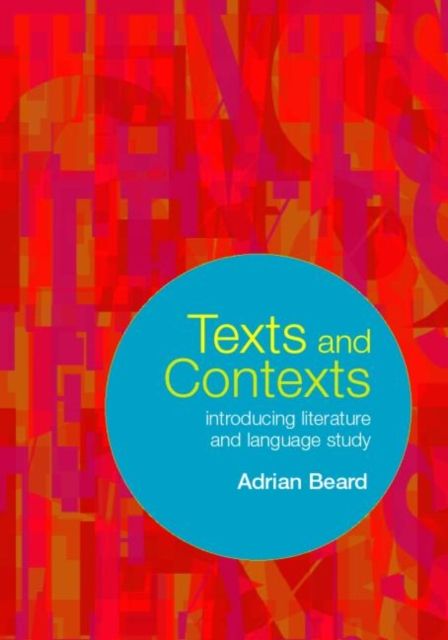 Texts and Contexts : An Introduction to Literature and Language Study