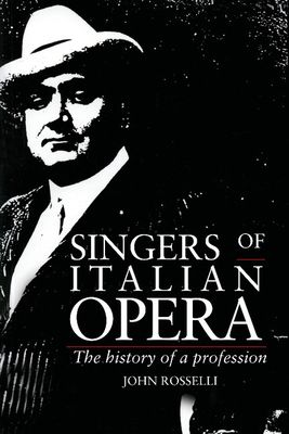 Singers of Italian Opera : The History of a Profession
