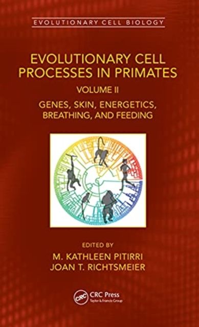 Evolutionary Cell Processes in Primates : Genes, Skin, Energetics, Breathing, and Feeding, Volume II