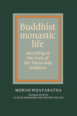 Buddhist Monastic Life : According to the Texts of the Theravada Tradition