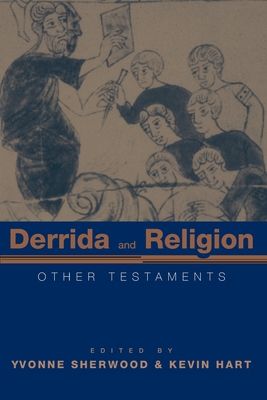 Derrida and Religion : Other Testaments