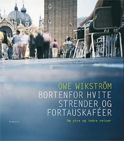 Bortenfor hvite strender og fortauskafeer : om ytre og indre reiser