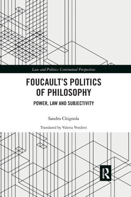 Foucault's Politics of Philosophy : Power, Law, and Subjectivity