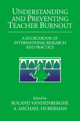 Understanding and Preventing Teacher Burnout : A Sourcebook of International Research and Practice