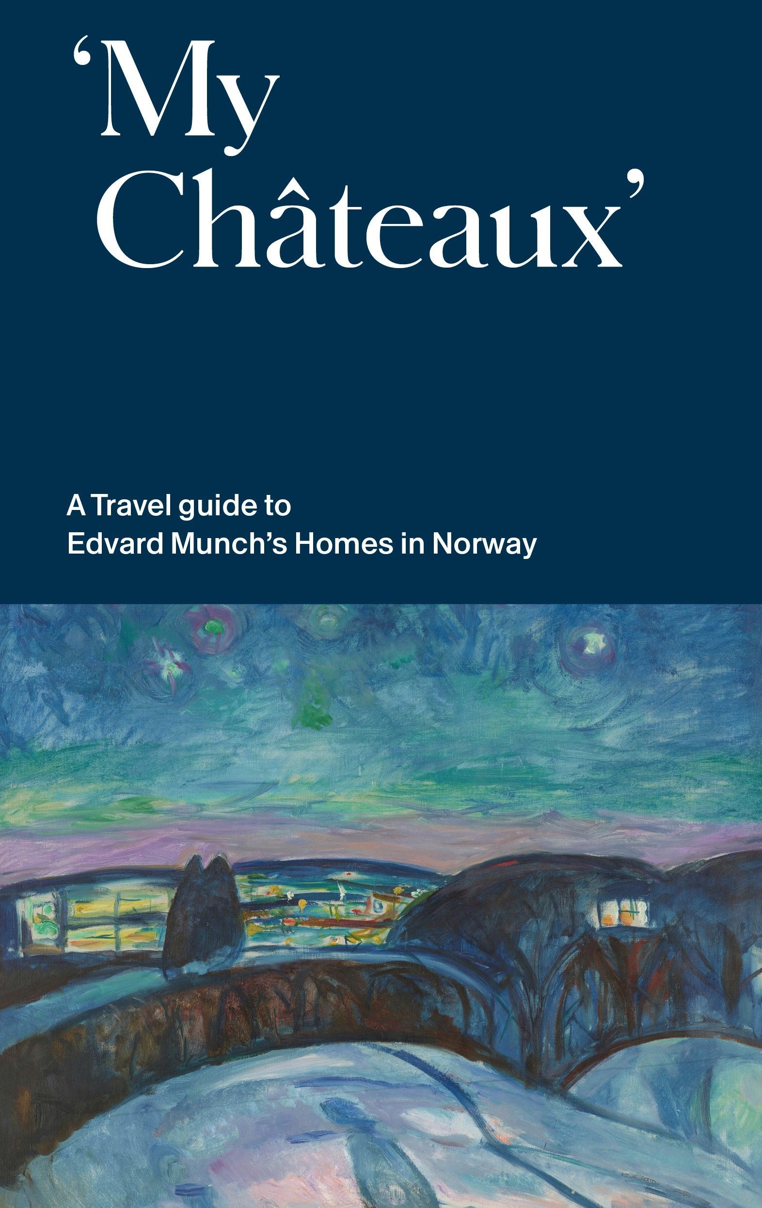 'My châteaux' : a travel guide to Edvard Munch's homes in Norway