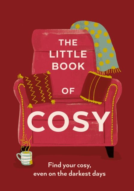 The Little Book of Cosy : Find Your Cosy, Even on the Darkest Days