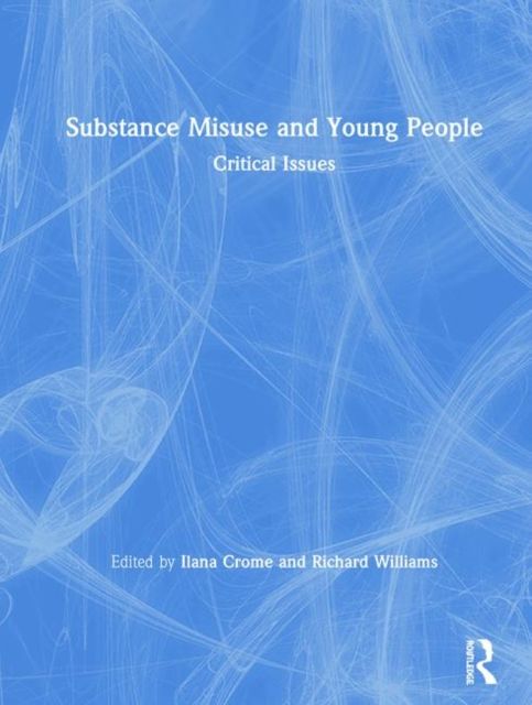 Substance Misuse and Young People : Critical Issues