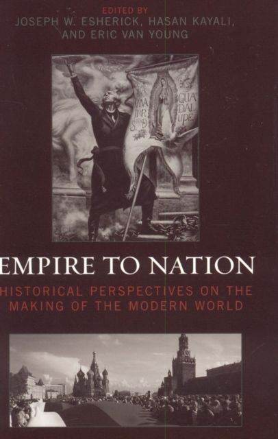 Empire to Nation : Historical Perspectives on the Making of the Modern World
