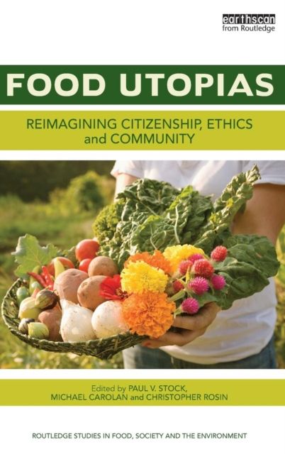 Food Utopias : Reimagining citizenship, ethics and community